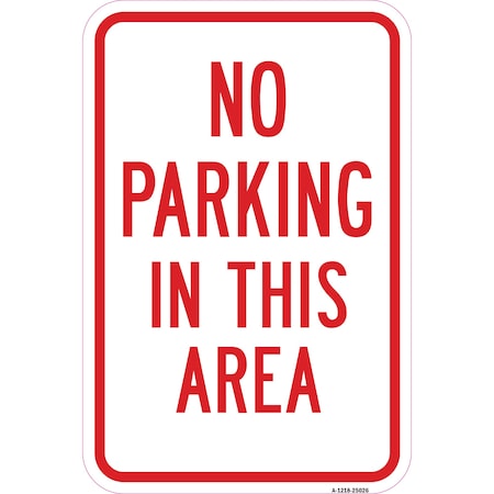 Signmission No Parking In This Area, Heavy-Gauge Aluminum Rust Proof Parking Sign, 12" x 18", A-1218-25026 A-1218-25026